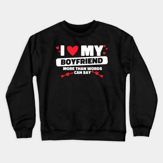 I Love My Boyfriend Words Arrows BF I Heart My Boyfriend Crewneck Sweatshirt by Bunny Prince Design